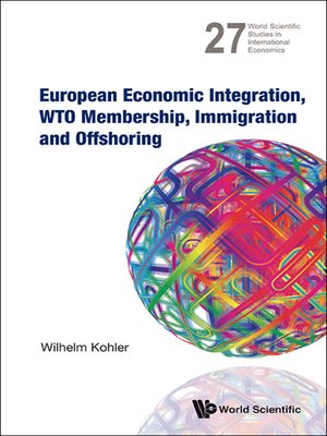 cover image of European Economic Integration, Wto Membership, Immigration and Offshoring